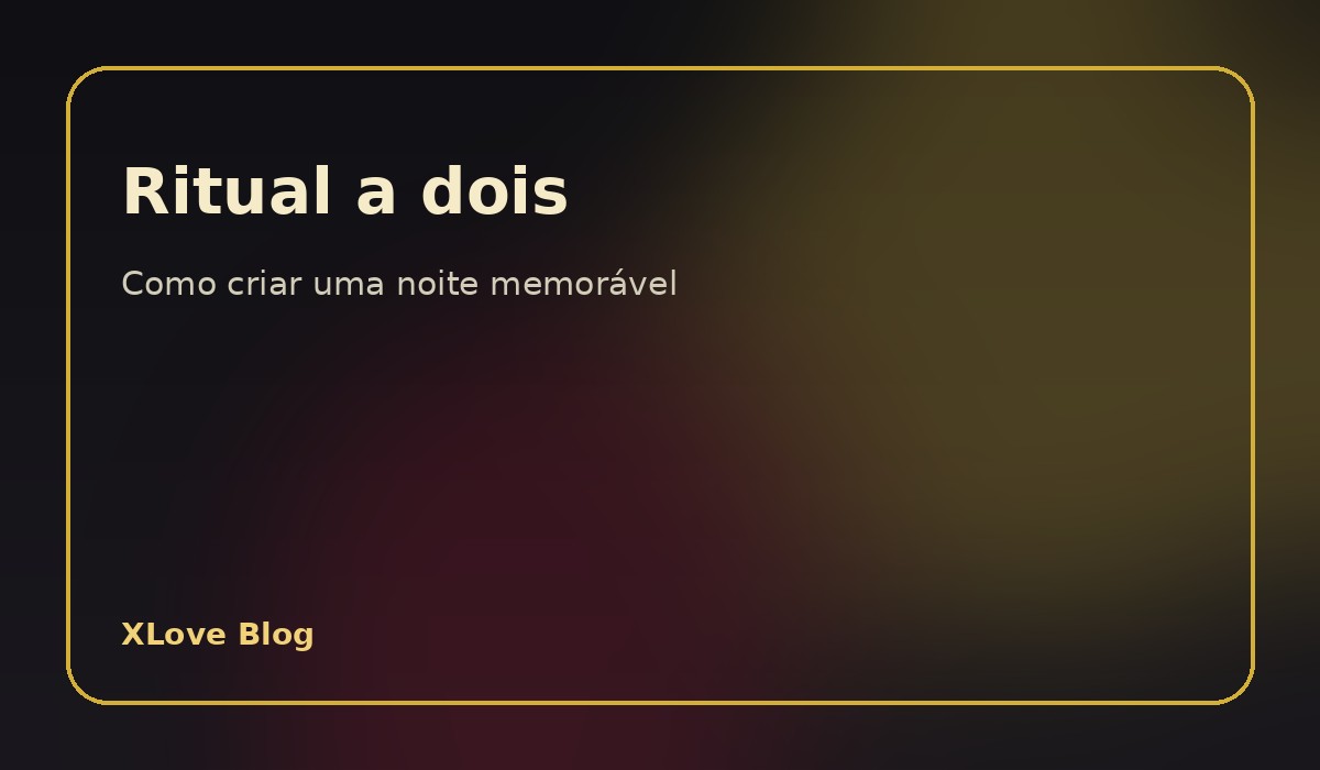 Ritual a dois: noite memorável